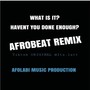 What Is It (AFOLABI MUSIC PRODUCTION Remix)