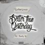 Better Than Yesterday (feat. Rudy G.) [Explicit]