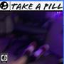 Take A Pill (Explicit)