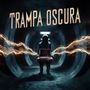 Trampa Oscura (Explicit)