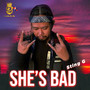 She's Bad (Explicit)