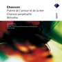 Chausson : Poème de l'amour et de la mer; Chanson perpétuelle; Mélodies - Apex