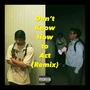 Don't Know How to Act (Remix) (feat. MariK) [Explicit]