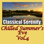 Classical Serenity: Chilled Summer's Eve, Vol.4
