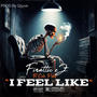 I Feel Like (feat. Ceh Poke) [Explicit]