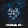 Frienin Em (feat. Kenny Wizard) [Explicit]