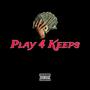 Play 4 Keeps (Explicit)