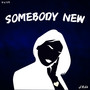 Somebody New (Explicit)