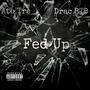 Fed Up (feat. Drac BTB) [Explicit]