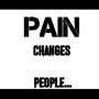 Pain Changes People (Explicit)