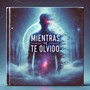 Mientras te olvido