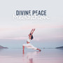 Divine Peace Meditation (Ultimate Harmony, Healing Focus, Calm Balance, Meditative Yoga, Astral Mind