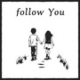 Follow You (Explicit)