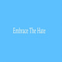 Embrace the Hate (Explicit)