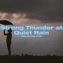 Strong Thunder at Quiet Rain