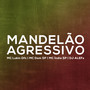 Mandelão Agressivo (Explicit)