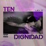 Ten Dignidad (Explicit)