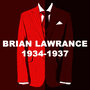 Brian Lawrence 1934-1937