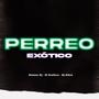 Perreo (Exótico) (feat. El Exótico & Dj Elkin)