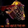 Way Above The Rim (Explicit)