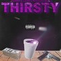 Thirsty (feat. Fenkell Cezz) [Explicit]