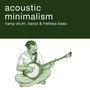 Acoustic Minimalism