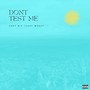 Don't Test Me (Explicit)