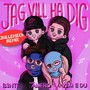 JAG VILL HA DIG (JulleMeck Remix)