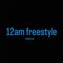 12am Freestyle (Explicit)