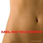 MEL DO TEU CORPO