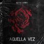 Aquella vez (feat. Derexxx)