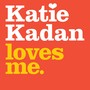 Katie Kadan Loves Me