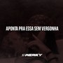 Aponta Pra Essa Sem Vergonha (Explicit)