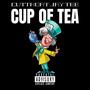 CUP OF TEA (Explicit)