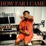 HOW FAR I CAME (Explicit)