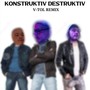 Konstruktiv Destruktiv (V-TOL Remix)