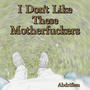 I Don't Like These Mother****ers (feat. Beta) [Explicit]