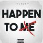 Happen To Me (Explicit)