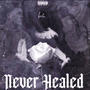 Never Healed (Explicit)