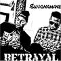 Betrayal (feat. Swishamane) [Explicit]