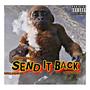 SEND IT BACK (feat. MonclerDaKidd & DayHoodRich)