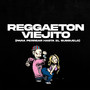 Reggaetón Viejito (Para Perrear Hasta El Subsuelo) [Explicit]