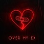 Over My Ex (Explicit)