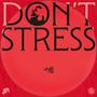 Don't Stress (Explicit)