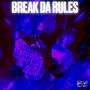 Break Da Rules (Explicit)