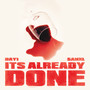 It's Already Done (Explicit)