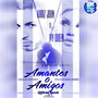 Amantes o Amigos (Official Remix)