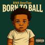 Born To Ball (Explicit)