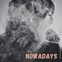 Nowadays (Explicit)