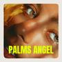 PALMS ANGEL (Explicit)